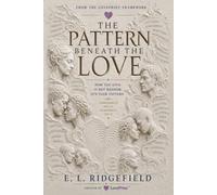 The Pattern Beneath the Love: A LovePrint Guide to the Hidden Patterns That Shape How We Choose, Attach, React, and Repeat