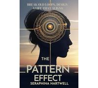 THE PATTERN EFFECT: BREAK OLD LOOPS. DESIGN A LIFE THAT ALIGNS