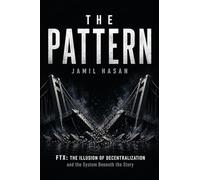 The Pattern: FTX: The Illusion of Decentralization and the System Beneath the Story