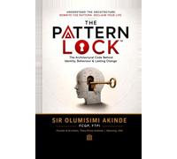 The Pattern Lock: The Architectural Code Behind Identity, Behavior & Lasting Change