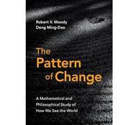 The Pattern of Change – Étude mathématique et philosophique de la façon dont nous voyons le monde