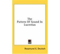 The Pattern of Sound in Lucretius Deutsch, Rosamund E. (Auteur)