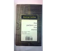 The Pattern On The Stone: The Simple Ideas That Make Computers Work