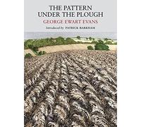 The Pattern Under the Plough: Aspects of the Folk Life of East Anglia
