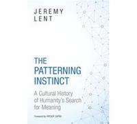 The Patterning Instinct by Jeremy Lent Jeremy Lent (Auteur)