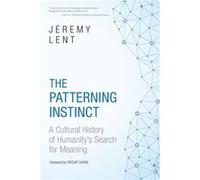 The Patterning Instinct by Jeremy Lent Jeremy Lent (Auteur)