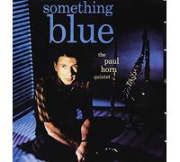 The Paul Horn Quintet - Something Blue (Digitally Remastered)