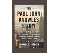 The Paul John Knowles Story: How One Man's Cross-Country Rampage Exposed the Flaws in America's Justice System
