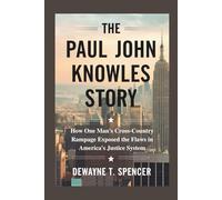 The Paul John Knowles Story: How One Man's Cross-Country Rampage Exposed the Flaws in America's Justice System