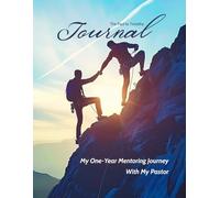 The Paul to Timothy Journal: My one-year mentoring journey with my pastor