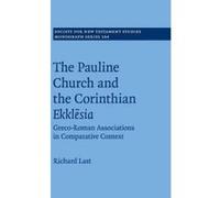 The Pauline Church and the Corinthian Ekklesia - [Version Originale] Richard Last (Auteur)