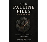 The Pauline Files, Volume One: Romans · 1 Corinthians · 2 Corinthians