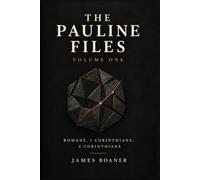 The Pauline Files, Volume One: Romans · 1 Corinthians · 2 Corinthians