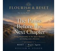 The Pause Before the Next Chapter Living Responsibly in the Space Between an Ending and a Decision - William R. Stanek - Stanek & Associates Press - ebook (ePub) - Livre