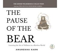 The Pause of the Bear: Learning the Art of Stillness in a Restless World