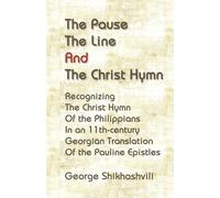 The Pause, the Line, and the Christ Hymn: Recognizing the Christ Hymn of the Philippians in an 11th-Century Georgian Translation of the Pauline Epistles