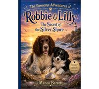 The Pawsome Adventures of Robbie & Lilly: The Secrets of the Silver Shore