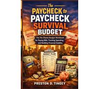 The Paycheck to Paycheck Survival Budget: The No-Shame Budget Workbook for Paying Bills, Tracking Spending, and Building Financial Stability