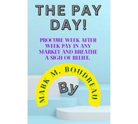 The Payday!: Procure Week After Week Pay In Any Market And Breathe A Sigh Of Relief.