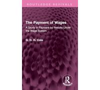 The Payment of Wages: A Study in Payment by Results Under the Wage System