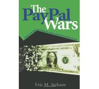 The Paypal Wars: Battles With Ebay, the Media, the Mafia, And the Rest of Planet Earth