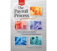 The Payroll Process 2022: A Basic Guide To U.S. Payroll Procedures And Requirements
