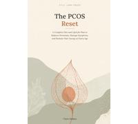 The PCOS Reset: A Complete Diet and Lifestyle Plan to Balance Hormones, Manage Symptoms, and Reclaim Your Energy at Every Age