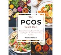 The PCOS Reset Plan: Balance Hormones, Boost Fertility, and Lose Weight with Anti-Inflammatory Nutrition