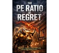 The PE Ratio of Regret: Why Every Expensive Stock Still Looks Cheap Right Before It Isn’t