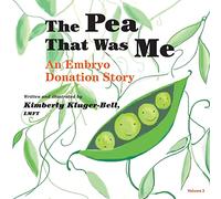 The Pea That Was Me: An Embryo Donation Story