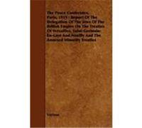The Peace Conference, Paris, 1919: Report of the Delegation of the Jews of the British Empire on the Treaties of Versailles, Saint-Germain-En-Laye and Various (Auteur)