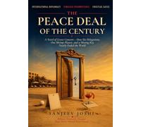 THE PEACE DEAL OF THE CENTURY: A Novel of Grave Concern - How Six Delegations, One Shrimp Platter, and a Missing Key Nearly Ended the World