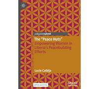 The “Peace Huts”: Empowering Women in Liberia’s Peacebuilding Efforts