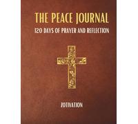 The Peace Journal: 120 Days of Prayer and Reflection