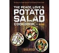 The Peace, Love & Potato Salad Cookbook: 24 Delicious Recipes & The Story Of A Crowd Sourced $55,492 Bowl Of Potato Salad