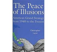 The Peace of Illusions, Cornell Studies in Security Affairs Christopher Layne (Auteur)