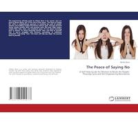 The Peace of Saying No: A Self-Help Guide for Women to Break the People-Pleasing Cycle and Set Empowering Boundaries