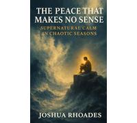 The Peace That Makes No Sense: Supernatural Calm in Chaotic Seasons