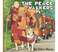 The Peace Walkers: Walk for Peace, Aloka the peace dog, venerable monks, inspirational