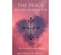 The Peace You’re Looking For: The Nervous System of Love