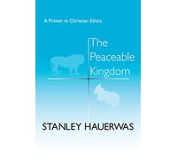 The Peaceable Kingdom: A Primer in Christian Ethics