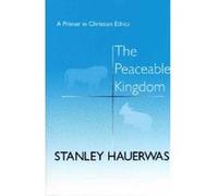 The Peaceable Kingdom Stanley Hauerwas (Auteur)