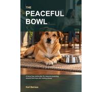 The Peaceful Bowl: A Force Free Step by Step Home Plan for Resource Guarding in Dogs Around Food Toys and Resting Places