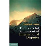 The Peaceful Settlement of International Disputes