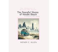 The Peaceful Shores of Noodle Beach: A Collection of Short Stories