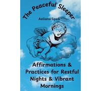 The Peaceful Sleeper: Affirmations & Practices for Restful Nights & Vibrant Mornings
