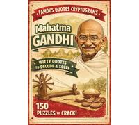 The Peaceful Soul of Mahatma Gandhi: 150 Cryptogram Puzzles: Decipher Powerful Quotes on Truth, Love, and Nonviolence - A Mindful Brain Challenge & Letter Substitution Puzzle Book for Adults