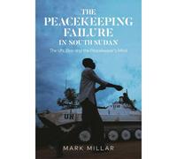 The Peacekeeping Failure In South Sudan