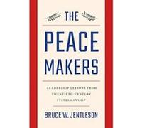 The Peacemakers: Leadership Lessons from Twentieth-Century Statesmanship - [Version Originale] Inconnu (Auteur)
