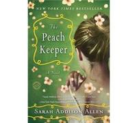 The Peach Keeper : A Novel Sarah Addison Allen (Auteur)